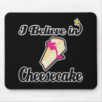 i believe in cheesecake mousepad