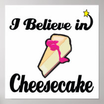 i believe in cheesecake posters