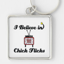 i believe in chick flicks keychains
