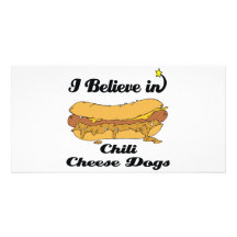 i believe in chili cheese dogs photo card