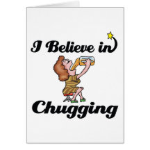 i believe in chugging greeting cards