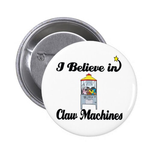 i believe in claw machines button