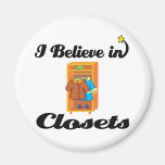 i believe in closets magnets