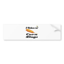 i believe in corn dogs bumper stickers