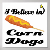 i believe in corn dogs poster