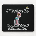 i believe in crash test dummies mousepad
