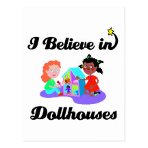 i believe in dollhouses post card