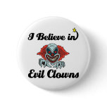 i believe in evil clowns button