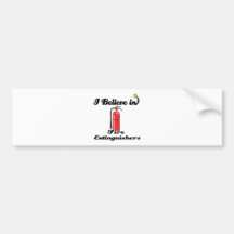 i believe in fire extinguishers bumper sticker