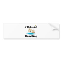 i believe in gambling bumper stickers
