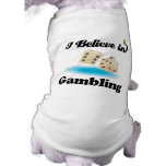 i believe in gambling pet shirt