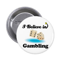 i believe in gambling pinback buttons
