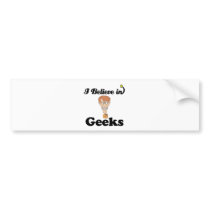 i believe in geeks bumper stickers