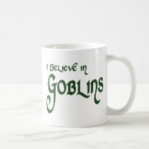 I Believe In Goblins Mugs