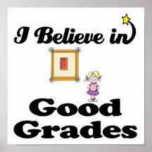 i believe in good grades posters