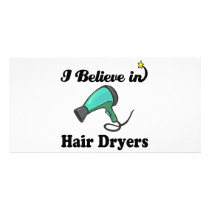 i believe in hair dryers custom photo card