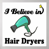i believe in hair dryers poster