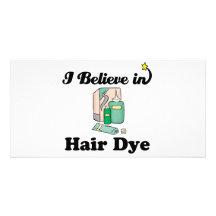 i believe in hair dye custom photo card