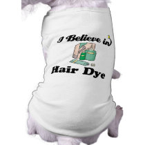 i believe in hair dye dog clothing