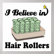 i believe in hair rollers print