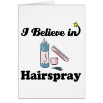 i believe in hairspray greeting cards