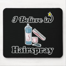 i believe in hairspray mouse pads