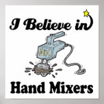i believe in hand mixers posters