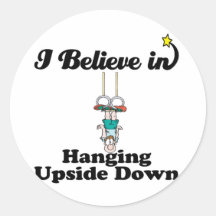 i believe in hanging upside down round sticker