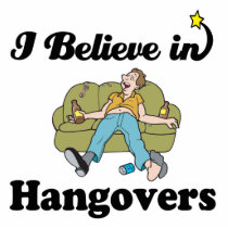 i believe in hangovers cut out