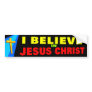 I Believe in Jesus Bumper Sticker