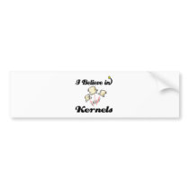 i believe in kernels bumper stickers