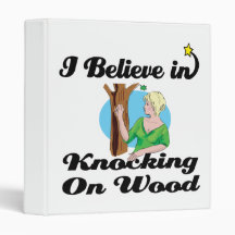 i believe in knocking on wood 3 ring binder