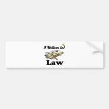 i believe in law bumper stickers