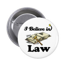 i believe in law pinback buttons