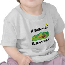 i believe in lawns t-shirts