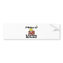 i believe in laying bricks bumper sticker