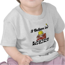 i believe in laying bricks shirts