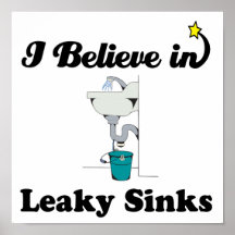 i believe in leaky sinks posters