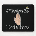 i believe in lefties mousepad