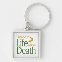 I believe in life before Death Key Chains