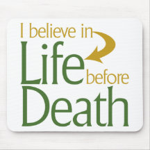 I believe in life before Death Mouse Pad