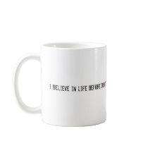 I Believe in Life Before Death Coffee Mugs