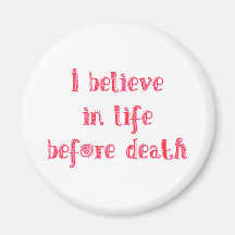 I believe in life before death t-shirt refrigerator magnet