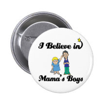 i believe in mamas boys pins
