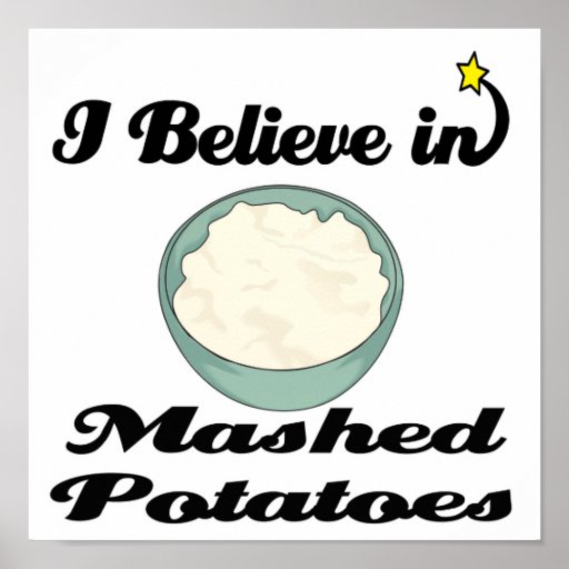 i believe in mashed potatoes print