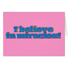 I Believe in Miracles! Card
