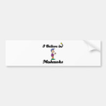 i believe in mohawks bumper stickers