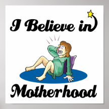 i believe in motherhood posters