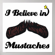 i believe in moustaches print