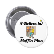 i believe in muffin man pinback button